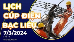 Lịch cúp điện Bạc Liêu hôm nay ngày 7/3/2024