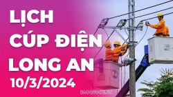 Lịch cúp điện Long An hôm nay ngày 10/3/2024