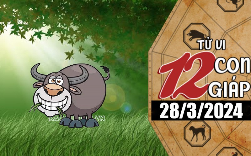 Tử vi hôm nay, xem tử vi 12 con giáp hôm nay ngày 28/3/2024: Tuổi Sửu mở rộng dự án kinh doanh