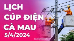 Lịch cúp điện Cà Mau hôm nay ngày 5/4/2024