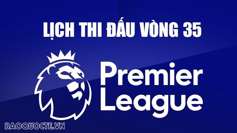 Lịch thi đấu Ngoại hạng Anh vòng 35 mùa giải 2023/24: West Ham vs Liverpool, MU vs Burnley, Tottenham vs Arsenal