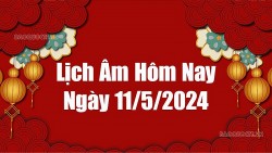 Lịch âm hôm nay 2024: Xem lịch âm 11/5/2024, Lịch vạn niên ngày 11 tháng 5 năm 2024