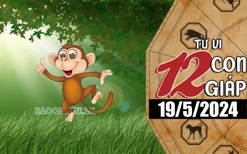 Tử vi hôm nay, xem tử vi 12 con giáp hôm nay ngày 19/5/2024: Tuổi Thân nhiều tài sản lớn Tử vi hôm nay, xem tử vi 12 con giáp hôm nay ngày 19/5/2024: Tuổi Thân nhiều tài sản lớn