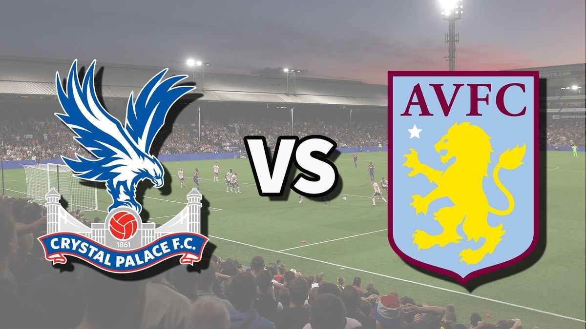 Nhận định, soi kèo Crystal Palace vs Aston Villa, 22h00 ngày 19/5 - Vòng 38 Ngoại hạng Anh