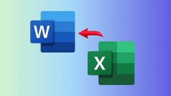 3 cách chuyển file Excel sang Word đơn giản mà bạn nên biết