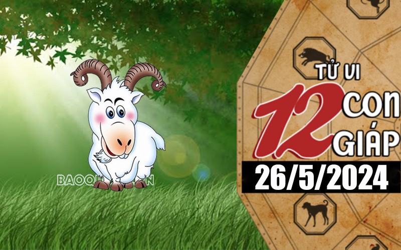 Tử vi hôm nay, xem tử vi 12 con giáp hôm nay ngày 26/5/2024: Tuổi Mùi tình cảm yên bình