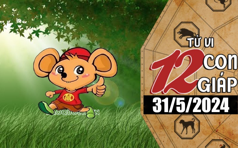 Tử vi hôm nay, xem tử vi 12 con giáp hôm nay ngày 31/5/2024: Tuổi Tý cải thiện thu nhập