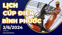 Lịch cúp điện Bình Phước hôm nay ngày 2/6/2024