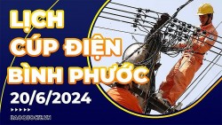Lịch cúp điện Bình Phước hôm nay ngày 20/6/2024