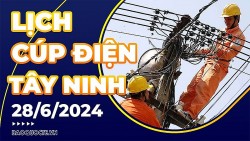 Lịch cúp điện Tây Ninh hôm nay ngày 28/6/2024
