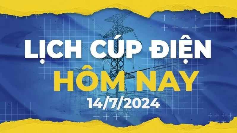 lịch cúp điện ngày 14/7 Lịch cúp điện Bình Phước hôm nay ngày 14/7/2024
