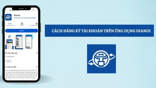 Hướng dẫn cách đăng ký tài khoản trên ứng dụng iHanoi mới nhất Hướng dẫn cách đăng ký tài khoản trên ứng dụng iHanoi mới nhất
