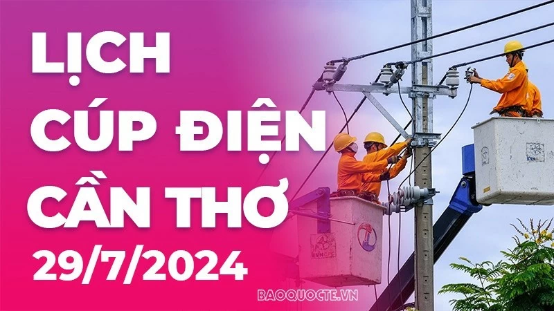Lịch cúp điện Cần Thơ hôm nay ngày 29/7/2024 Lịch cúp điện Cần Thơ hôm nay ngày 29/7/2024
