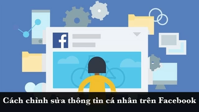 Chỉnh sửa thông tin cá nhân trên Facebook cực đơn giản Chỉnh sửa thông tin cá nhân trên Facebook cực đơn giản