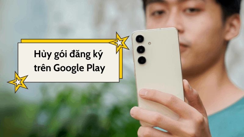 Hủy gói đăng ký trên Google Play giúp bạn quản lý chi tiêu thông minh Hủy gói đăng ký trên Google Play giúp bạn quản lý chi tiêu thông minh