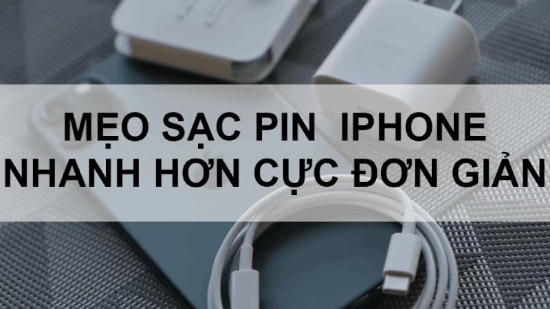 7 cách giúp bạn sạc iPhone nhanh hơn bao giờ hết 7 cách giúp bạn sạc iPhone nhanh hơn bao giờ hết