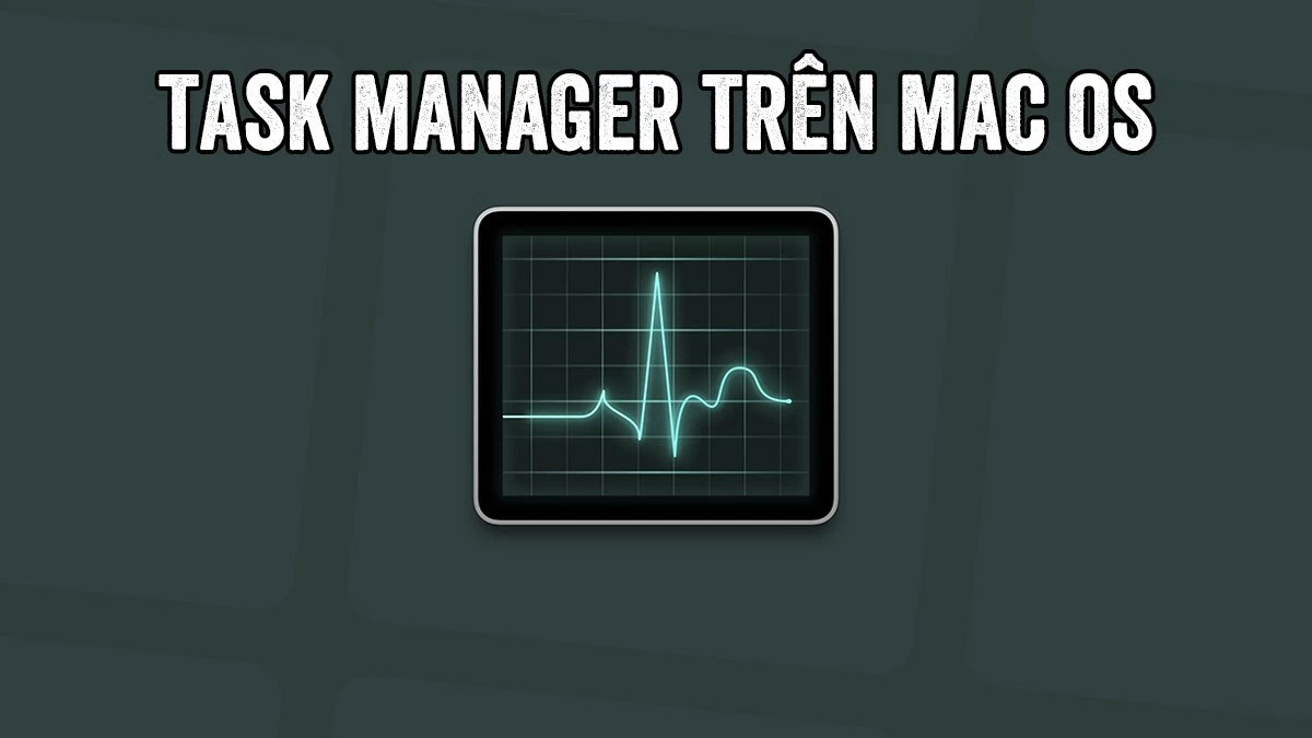 Hướng dẫn cách mở Task Manager trên MacBook nhanh chóng và hiệu quả Hướng dẫn cách mở Task Manager trên MacBook nhanh chóng và hiệu quả