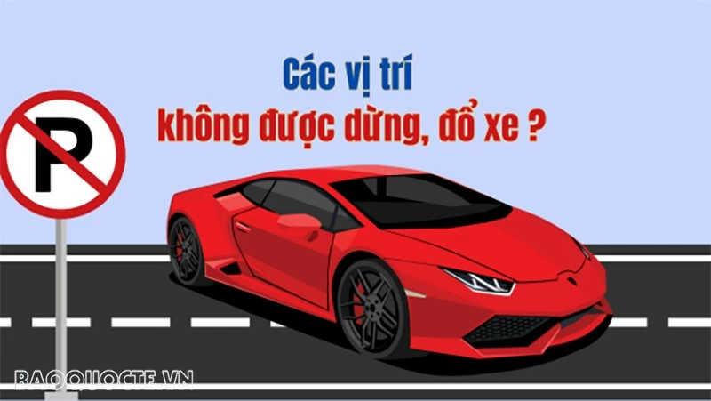 Những vị trí nào không được dừng xe và đỗ xe từ năm 2025? Những vị trí nào không được dừng xe và đỗ xe từ năm 2025?