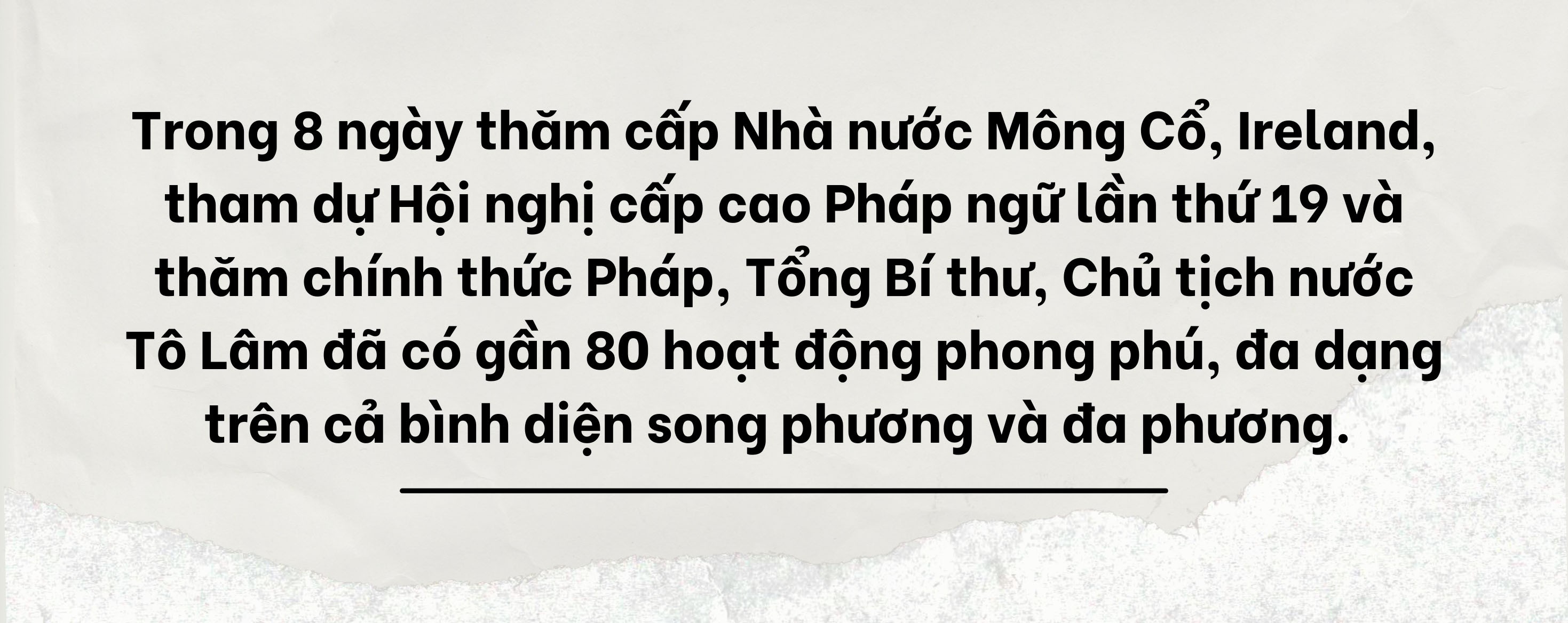 Tổng Bí thư, Chủ tịch nước Tô Lâm thăm Mông Cổ, Ireland và Pháp: Chuyến công tác nhiều đầu tiên đặc biệt