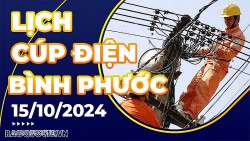 Lịch cúp điện Bình Phước hôm nay ngày 15/10/2024