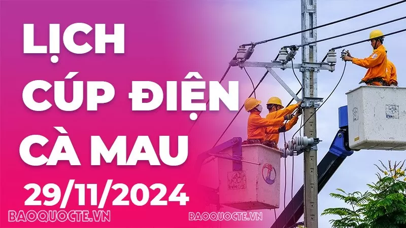Lịch cúp điện Cà Mau hôm nay ngày 29/11/2024 Lịch cúp điện Cà Mau hôm nay ngày 29/11/2024