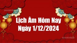 Lịch âm hôm nay 2024: Xem lịch âm 1/12/2024, Lịch vạn niên ngày 1 tháng 12 năm 2024