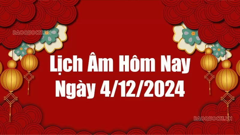 Lịch âm hôm nay 2024: Xem lịch âm 4/12/2024, Lịch vạn niên ngày 4 tháng 12 năm 2024 Lịch âm hôm nay 2024: Xem lịch âm 4/12/2024, Lịch vạn niên ngày 4 tháng 12 năm 2024