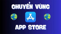 Đổi vùng App Store về Việt Nam an toàn và nhanh chóng