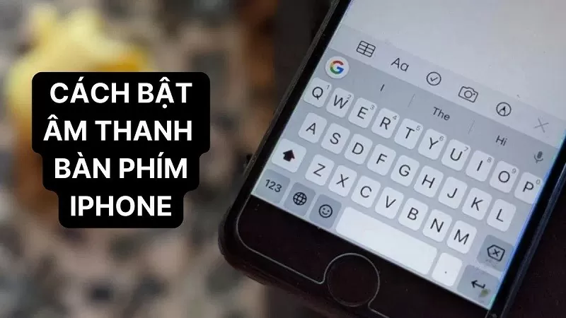 Cách bật âm thanh bàn phím iPhone to hơn nhanh chóng nhất Cách bật âm thanh bàn phím iPhone to hơn nhanh chóng nhất