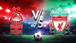 Nhận định trận đấu Nottingham Forest vs Liverpool: Có bất ngờ?
