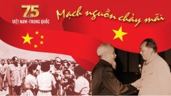 75 năm quan hệ Việt Nam-Trung Quốc: Mạch nguồn chảy mãi