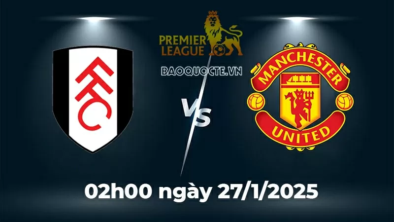 Nhận định trận đấu Fulham vs MU: Cái duyên Quỷ đỏ ở sân Craven Cottages Nhận định trận đấu Fulham vs MU: Cái duyên Quỷ đỏ ở sân Craven Cottages
