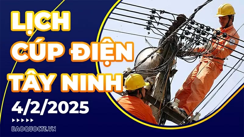 Lịch cúp điện Tây Ninh hôm nay ngày 4/2/2025