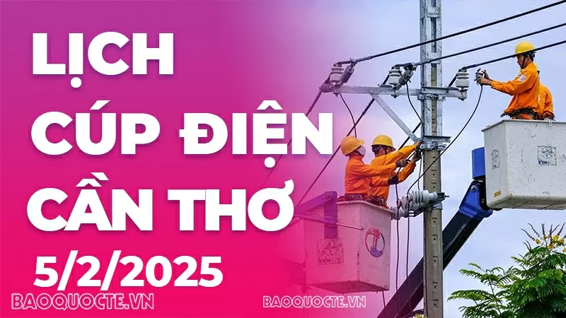 Lịch cúp điện Cần Thơ hôm nay ngày 5/2/2025 Lịch cúp điện Cần Thơ hôm nay ngày 5/2/2025