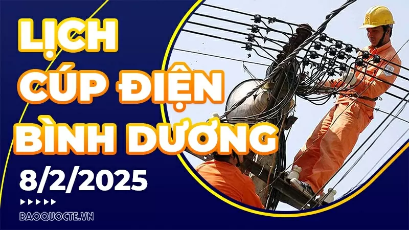 Lịch cúp điện Bình Dương hôm nay ngày 8/2/2025
