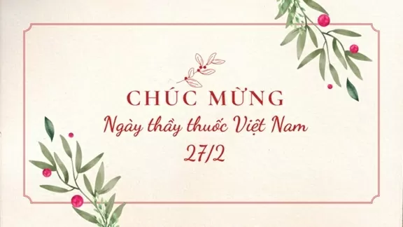 Mẫu lời chúc ngày Thầy thuốc Việt Nam 27/2 ngắn gọn và ý nghĩa Mẫu lời chúc ngày Thầy thuốc Việt Nam 27/2 ngắn gọn và ý nghĩa