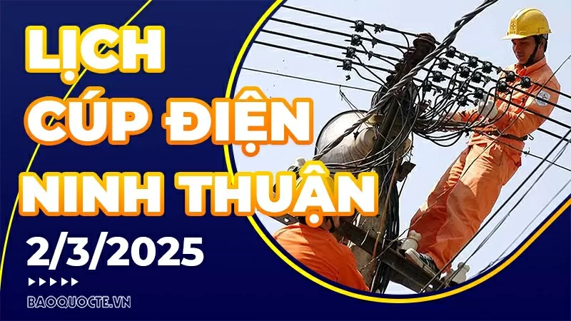 Lịch cúp điện Ninh Thuận hôm nay ngày 2/3/2025
