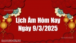 Lịch âm hôm nay 2025: Xem lịch âm 9/3/2025, Lịch vạn niên ngày 9 tháng 3 năm 2025