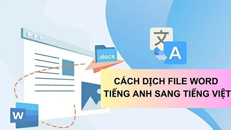 Cách dịch File Word tiếng Anh sang tiếng Việt Cách dịch File Word tiếng Anh sang tiếng Việt