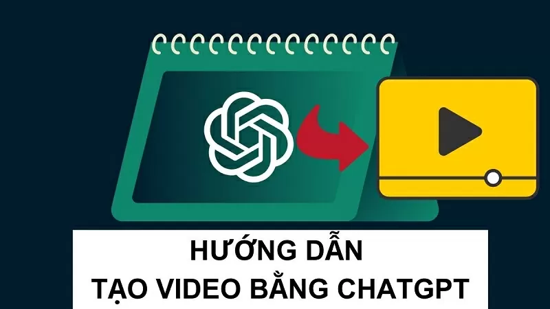 Cách tạo video bằng ChatGPT đơn giản