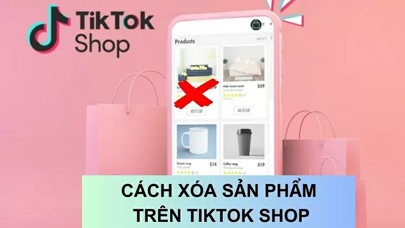 Hướng dẫn cách xóa sản phẩm trên TikTok Shop