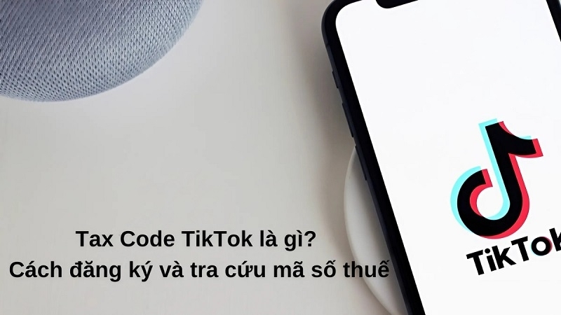 cach dang ky va tra cuu ma so thue tax code tiktok cho nguoi moi