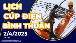Lịch cúp điện Bình Thuận mới nhất hôm nay 2/4/2025