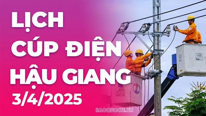 Lịch cúp điện Hậu Giang hôm nay ngày 3/4/2025