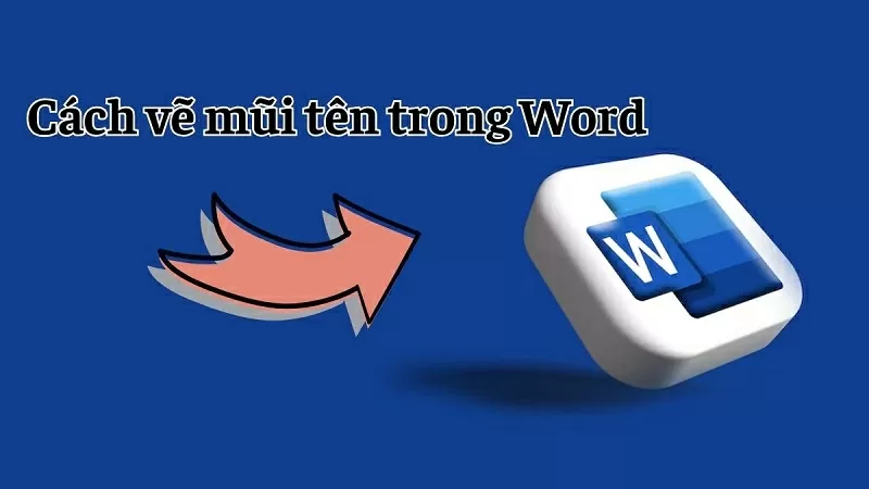 Cách vẽ mũi tên trong Word đơn giản Cách vẽ mũi tên trong Word đơn giản