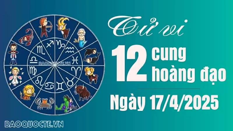 Tử vi 12 cung hoàng đạo Thứ Năm ngày 17/4/2025: Tử vi 12 cung hoàng đạo Thứ Năm ngày 17/4/2025: Bảo Bình gây ấn tượng tích cực