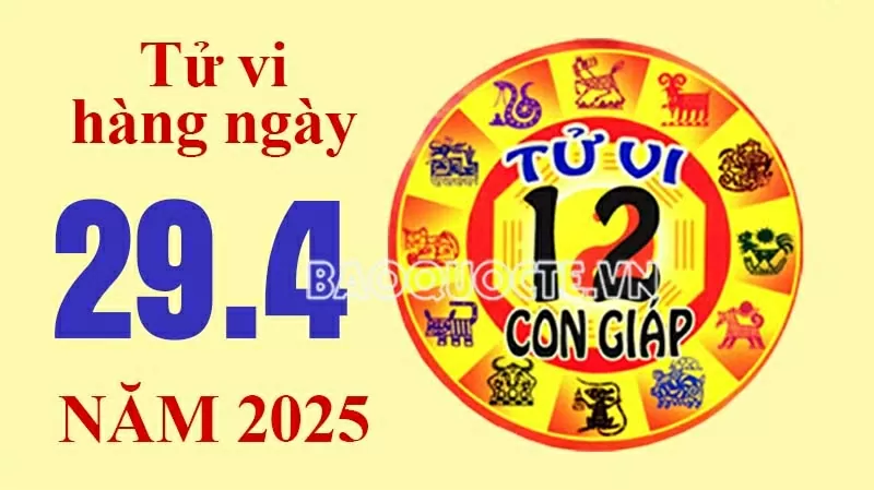 Tử vi hôm nay, xem tử vi 12 con giáp hôm nay ngày 29/4/2025: