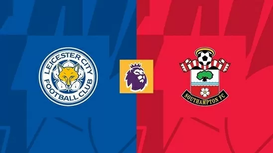 Nhận định, dự đoán tỷ số Leicester City vs Southampton: