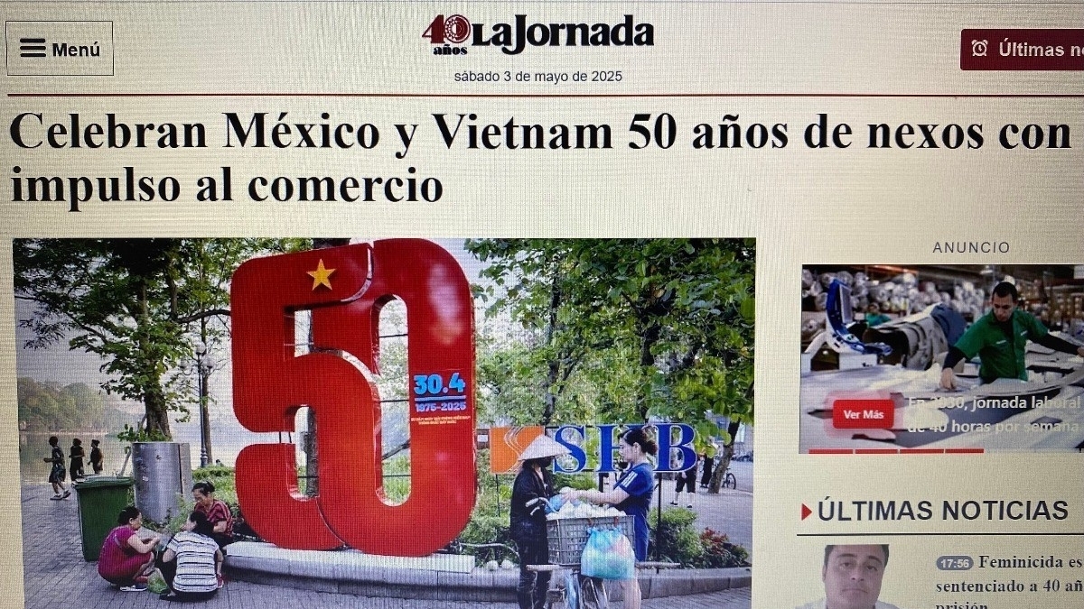 50 năm quan hệ ngoại giao Mexico-Việt Nam: Không ngừng 'đơm hoa kết trái' trên mọi lĩnh vực