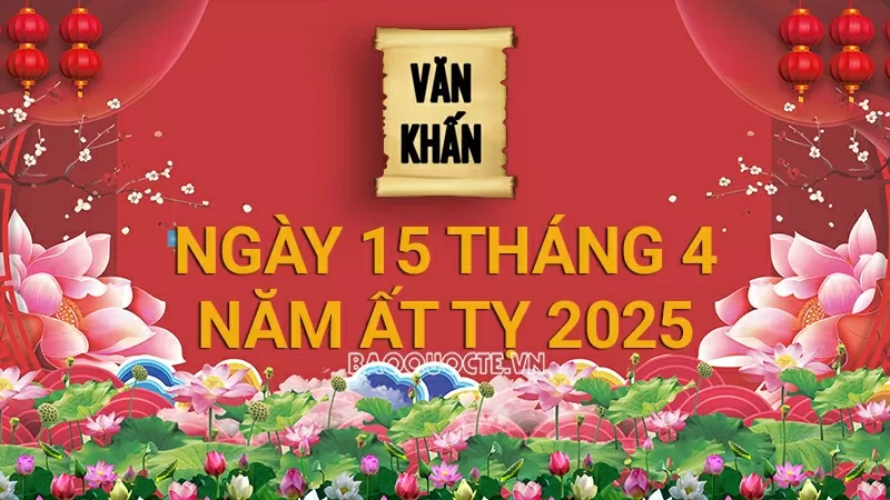 Văn khấn rằm tháng 4 Âm lịch năm Ất Tỵ, bài cúng rằm tháng 4 gia tiên và thổ công chuẩn nhất Văn khấn rằm tháng 4 Âm lịch năm Ất Tỵ, bài cúng rằm tháng 4 gia tiên và thổ công chuẩn nhất